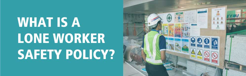 What is a lone worker safety policy? 